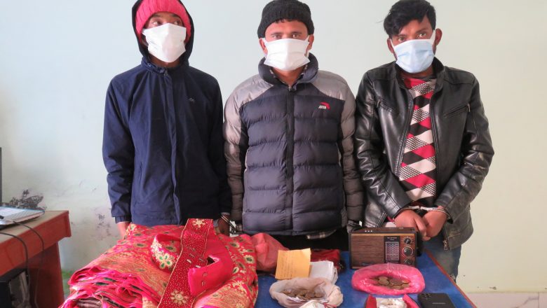 खोटाङमा घर फोडेर चोरी गर्ने तीन जना पक्राउ